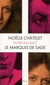Entretien avec le marquis de Sade - Châtelet Noëlle