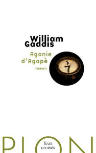 Agonie d'Agapè - Gaddis William