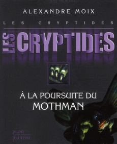 Les Cryptides Tome 4 : A la poursuite du Mothman - Moix Alexandre