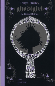 Ghostgirl Tome 2 : Retour à la maison - Hurley Tonya ; Borel Myriam