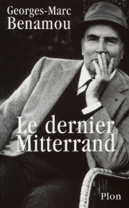 Le dernier Mitterrand - Benamou Georges-Marc ; Guédiguian Robert