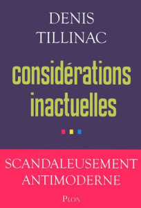 Considérations inactuelles - Tillinac Denis
