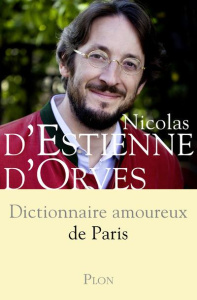 Dictionnaire amoureux de Paris - Estienne d'Orves Nicolas d' ; Bouldouyre Alain