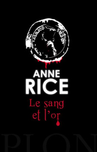 Les Chroniques des Vampires Tome 8 : Le Sang et l'Or - Rice Anne ; Charrier Michelle ; Ayakatsikas Cyriel