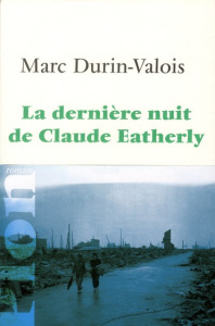 La dernière nuit de Claude Eatherly - Durin-Valois Marc