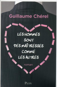 Les hommes sont des maîtresses comme les autres - Chérel Guillaume