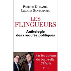 Les flingueurs. Anthologie des cruautés politiques - Duhamel Patrice ; Santamaria Jacques