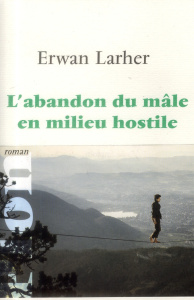L'abandon du mâle en milieu hostile - Larher Erwan