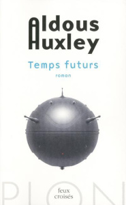Temps futurs - Huxley Aldous ; Castier Jules ; Cohen Hélène