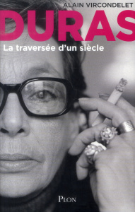 Marguerite Duras. La traversée d'un siècle - Vircondelet Alain