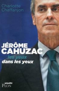 Jérôme Cahuzac, les yeux dans les yeux - Chaffanjon Charlotte