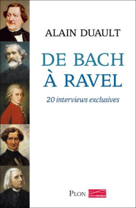 De Bach à Ravel. 20 interviews exclusives - Duault Alain