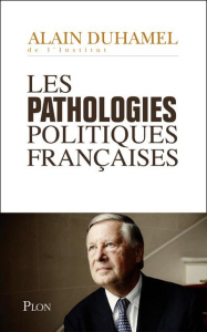 Les pathologies politiques francaises - Duhamel Alain