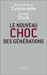 Le nouveau choc des générations - Castarède Marie-France ; Dock Samuel