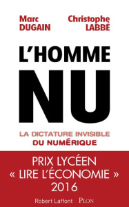 L'homme nu. La dictature invisible du numérique - Dugain Marc ; Labbé Christophe