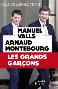 Les grands garçons. Valls, Montebourg, Hamon... - Askolovitch Claude