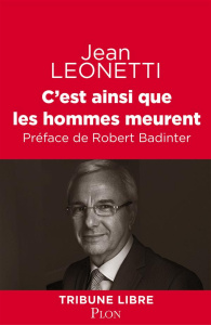 C'est ainsi que les hommes meurent - Leonetti Jean ; Badinter Robert