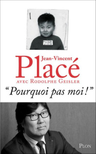 Pourquoi pas moi ! - Placé Jean-Vincent ; Geisler Rodolphe