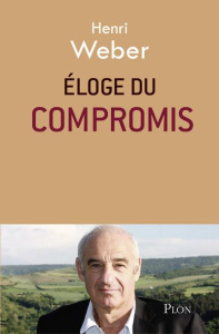 Eloge du compromis - Weber Henri