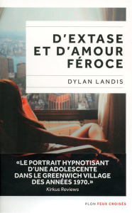 D'extase et d'amour féroce - Landis Dylan ; Aronson Emmanuelle