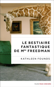 Le bestiaire fantastique de Mme Freedman - Founds Kathleen ; Bouet Caroline