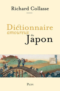 Dictionnaire amoureux du Japon - Collasse Richard ; Bouldouyre Alain ; Collasse Amé