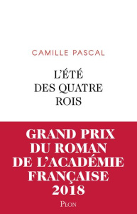 L'été des quatre rois. Juillet-août 1830 - Pascal Camille