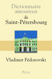 Dictionnaire amoureux de Saint-Pétersbourg - Fédorovski Vladimir ; Bouldouyre Alain