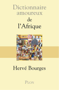 Dictionnaire amoureux de l'Afrique - Bourges Hervé ; Bouldouyre Alain
