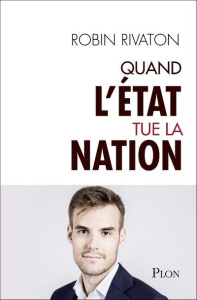 Quand l'Etat tue la Nation - Rivaton Robin