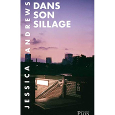 Dans son sillage - Andrews Jessica ; Delarbre Alice