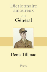 Dictionnaire amoureux du Général - Tillinac Denis