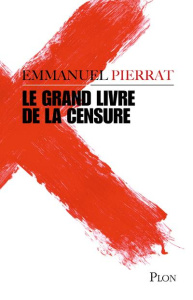 Le grand livre de la censure - Pierrat Emmanuel
