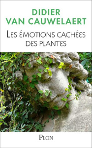 Les émotions cachées des plantes - Van Cauwelaert Didier ; Clerc Lucille