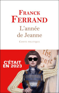 L'année de Jeanne. Conte politique - Ferrand Franck