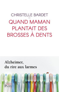 Quand maman plantait des brosses à dents - Bardet Christelle