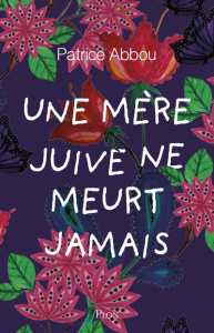 Une mère juive ne meurt jamais - Abbou Patrice