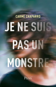 Je ne suis pas un monstre - Chaparro Carme ; Vernant Judith