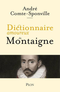 Dictionnaire amoureux de Montaigne - Comte-Sponville André ; Bouldouyre Alain