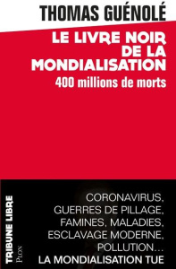 Le livre noir de la mondialisation. 400 millions de morts - Guénolé Thomas