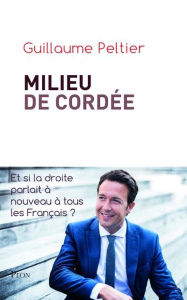 Milieu de cordée. Et si la droite parlait à nouveau à tous les français ? - Peltier Guillaume