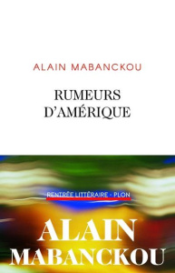 Rumeurs d'Amérique - Mabanckou Alain