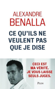 Ce qu'ils ne veulent pas que je dise - Benalla Alexandre