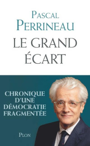 Le grand écart. Chronique d'une démocratie fragmentée - Perrineau Pascal