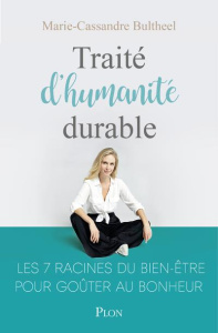 Traité d'humanité durable. Les 7 racines du bien-être - Bultheel Marie-Cassandre ; Saldmann Frédéric
