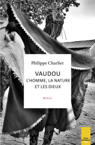 Vaudou : l'homme, la nature et les dieux. Bénin - Charlier Philippe