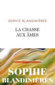 La chasse aux âmes - Blandinières Sophie