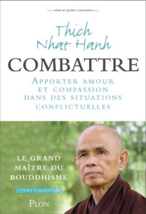 Vivre en pleine conscience : combattre - NHAT HANH THICH