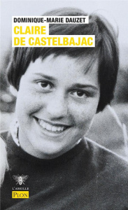 Claire de Castelbajac. Que ma joie demeure - Dauzet Dominique-Marie