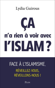 Ça n'a rien à voir avec l'islam ? - Guirous Lydia ; Hees Muriel